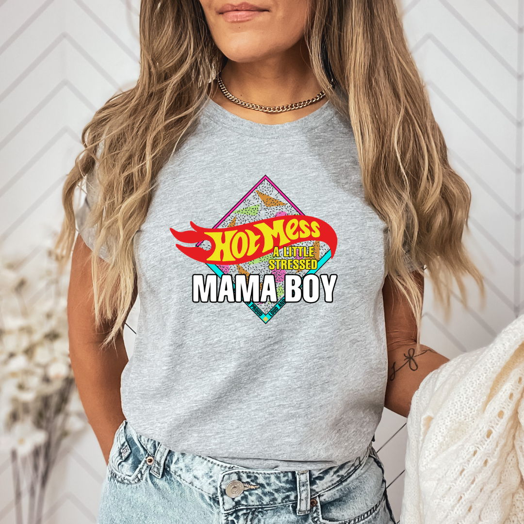 Hot Mess alittle stress Mama Boy
