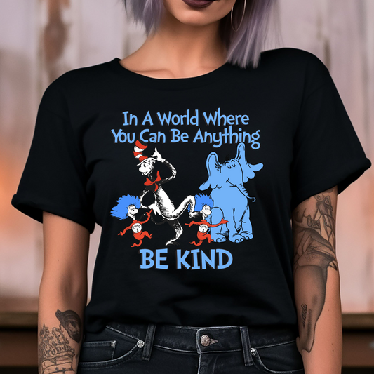 In a world where you can be anything Be Kind